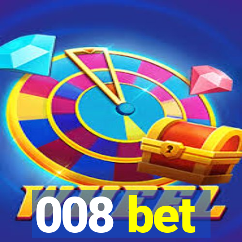 008 bet